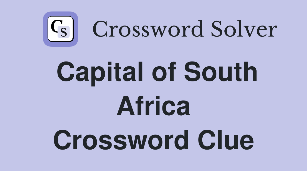 Capital of South Africa Crossword Clue