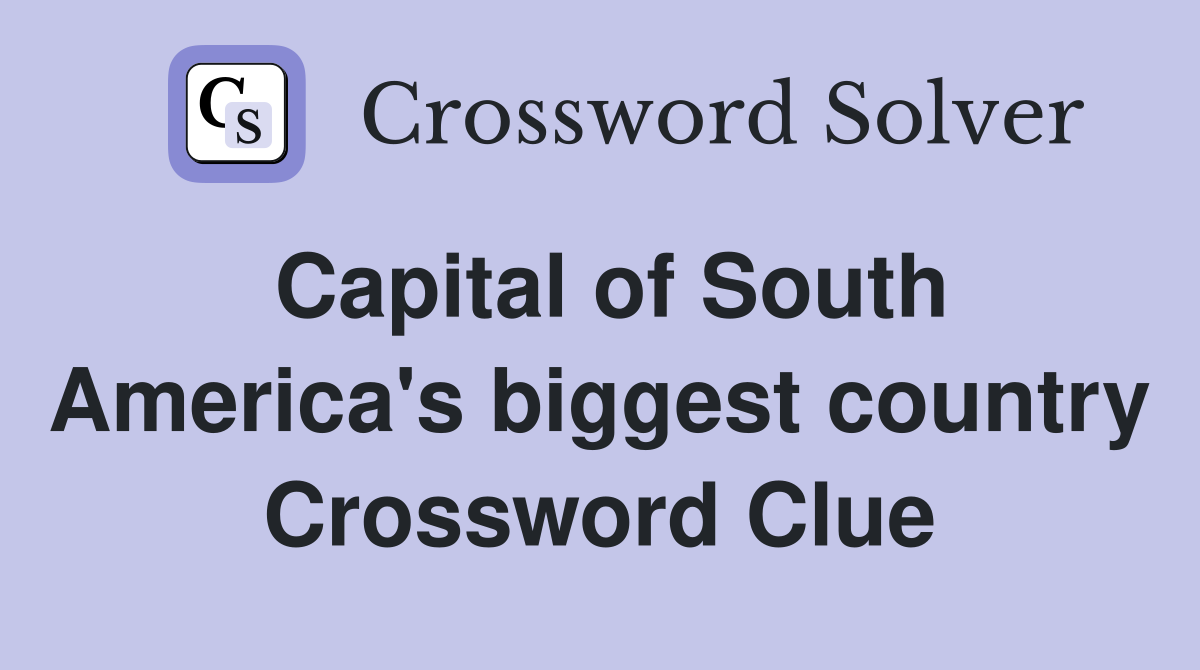 Capital of South America's biggest country Crossword Clue
