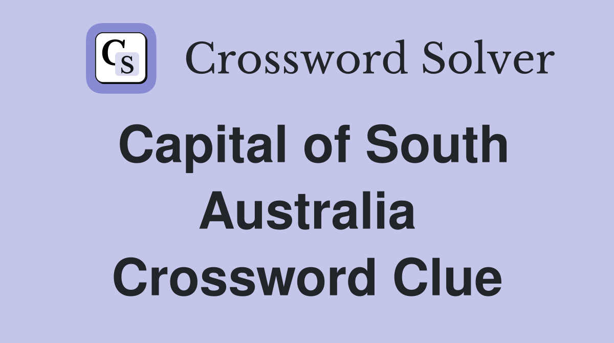 Capital of South Australia Crossword Clue