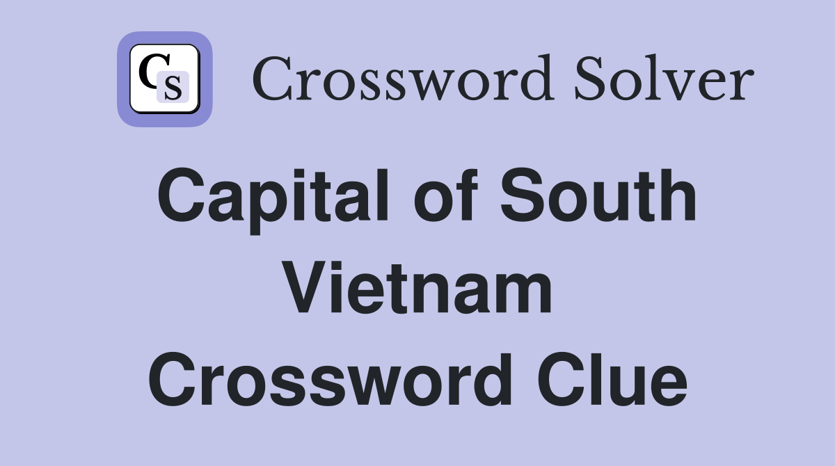 Capital of South Vietnam Crossword Clue