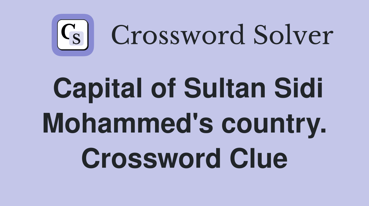 Capital of Sultan Sidi Mohammed's country. Crossword Clue