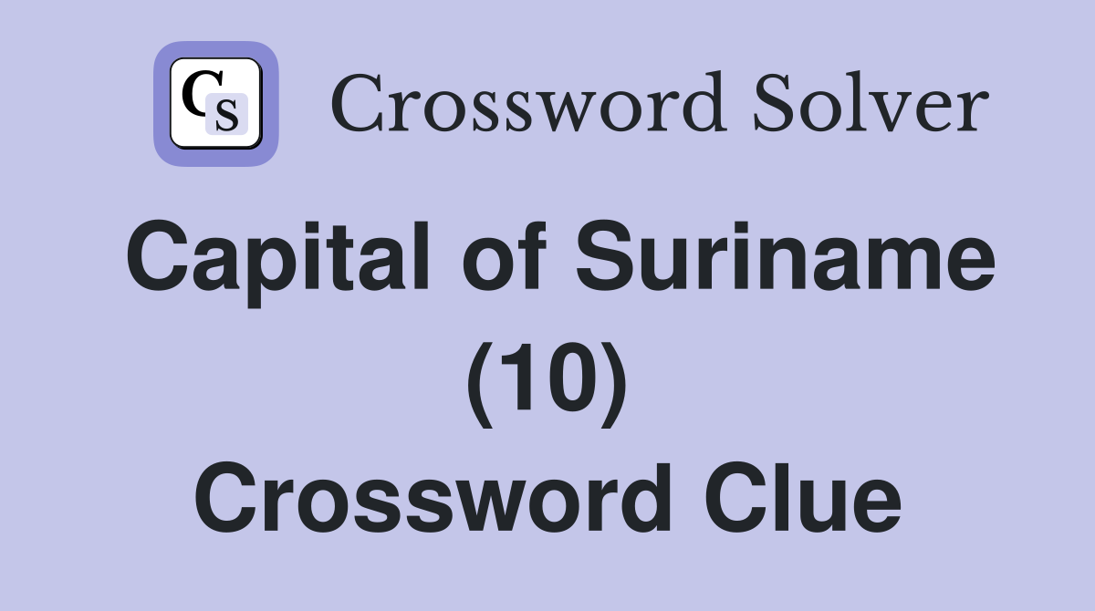 Capital of Suriname (10) Crossword Clue