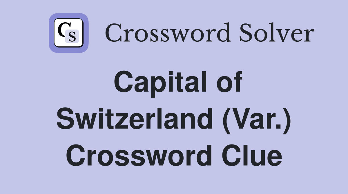 Capital of Switzerland (Var.) Crossword Clue