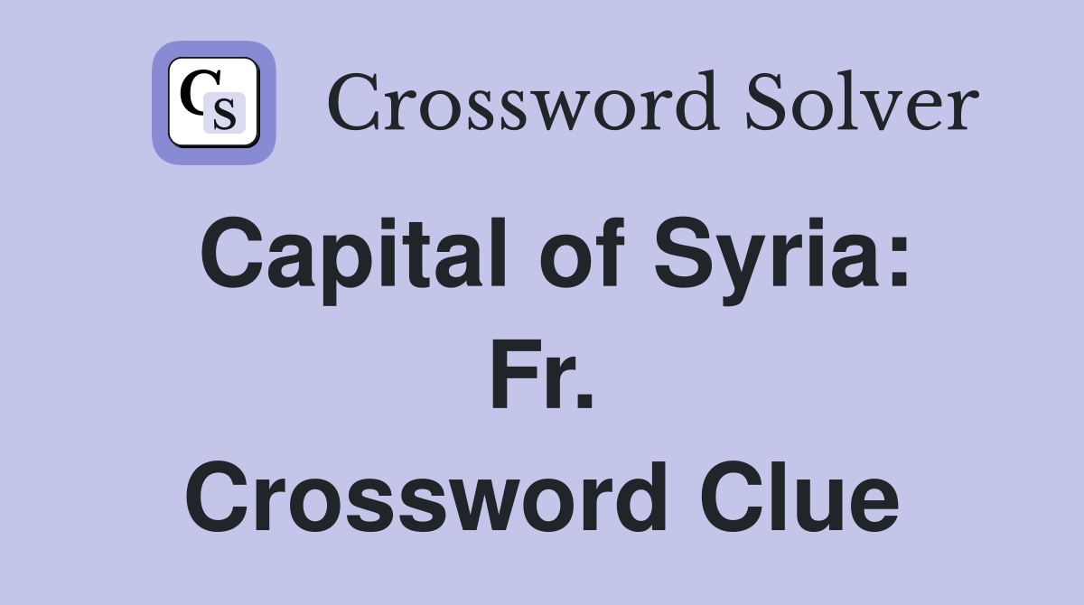 Capital of Syria: Fr. Crossword Clue