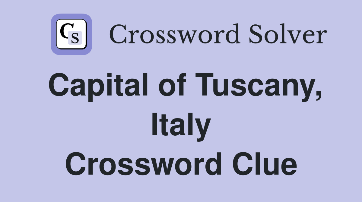 Capital of Tuscany, Italy Crossword Clue
