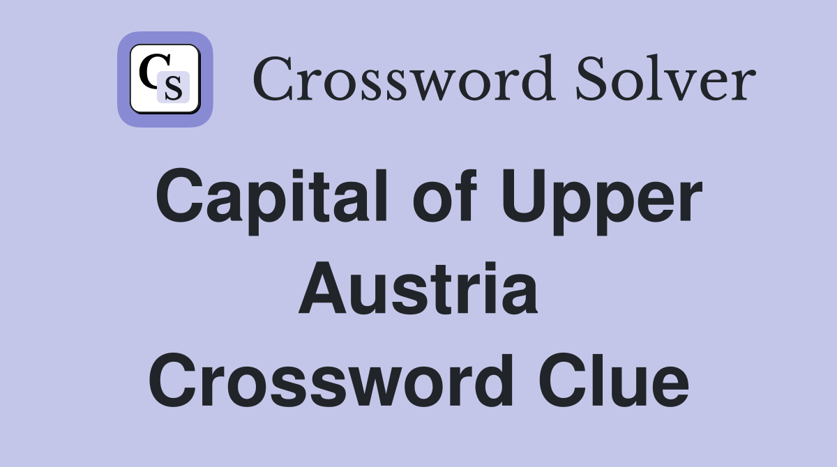 Capital of Upper Austria Crossword Clue