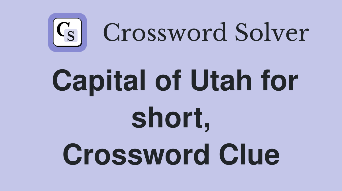Capital of Utah for short, Crossword Clue