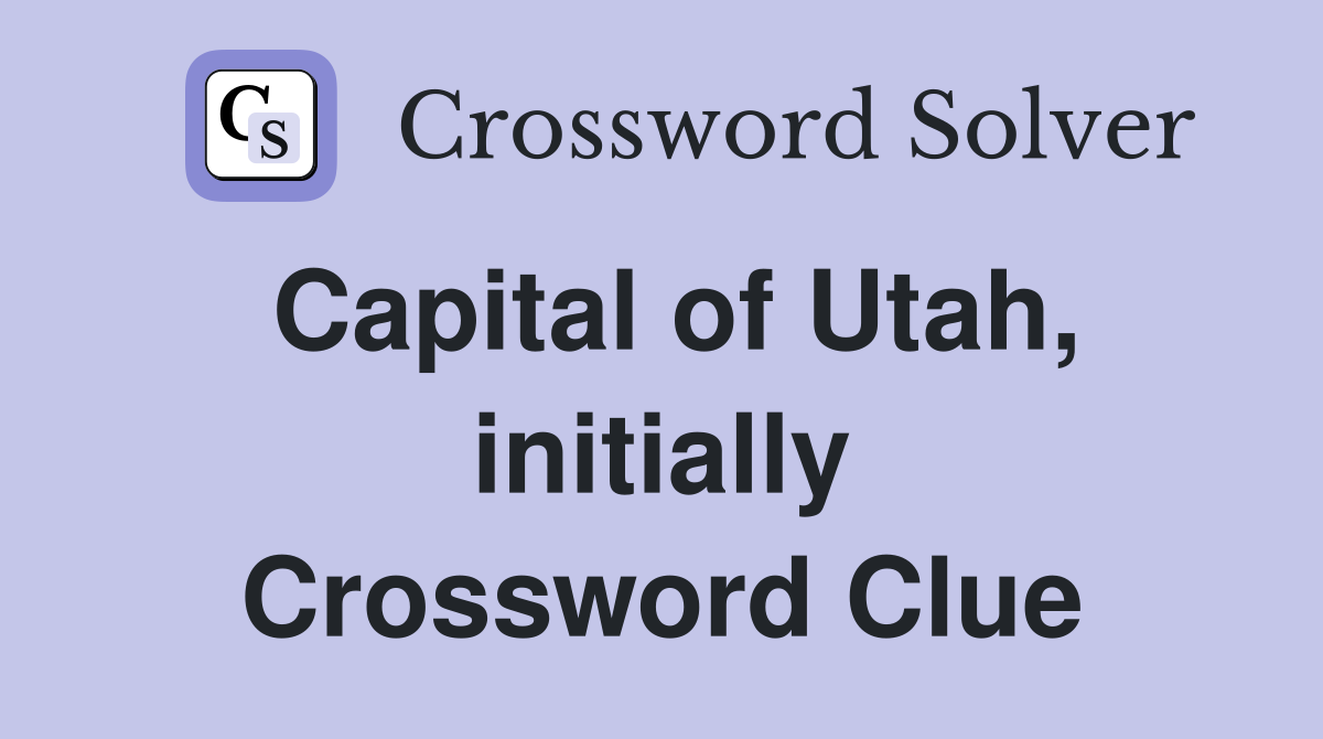 Capital of Utah, initially Crossword Clue