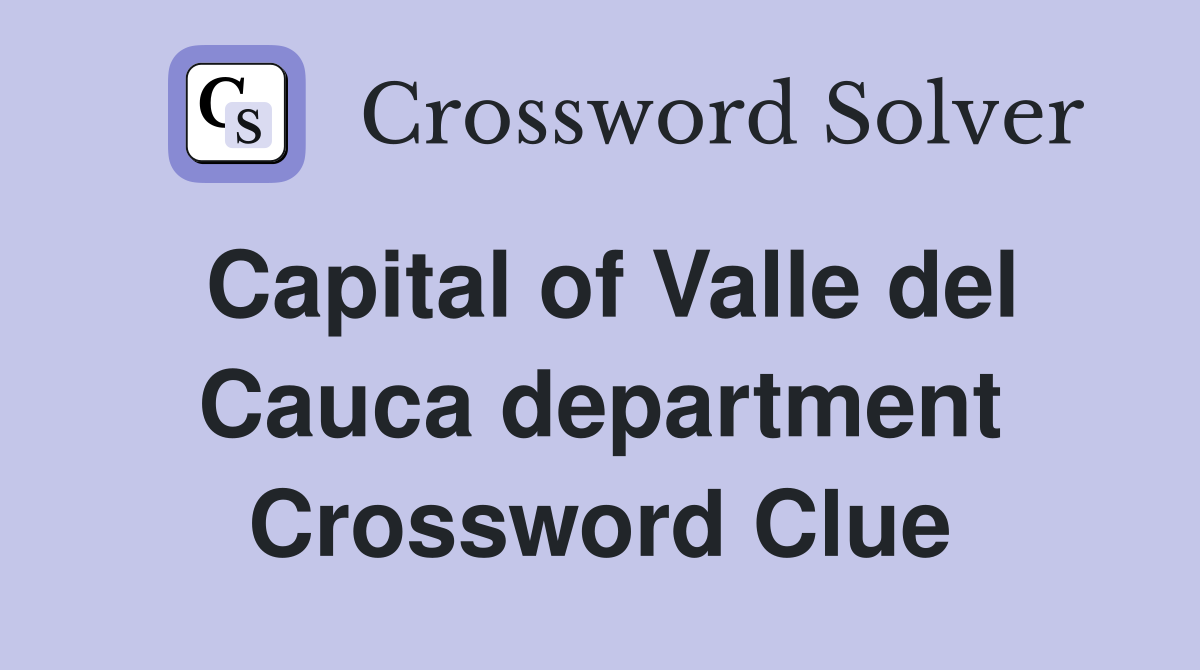 Capital of Valle del Cauca department Crossword Clue