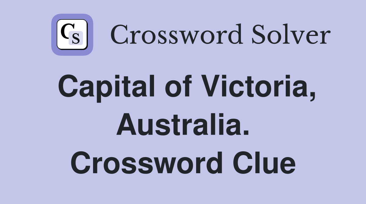 Capital of Victoria, Australia. Crossword Clue