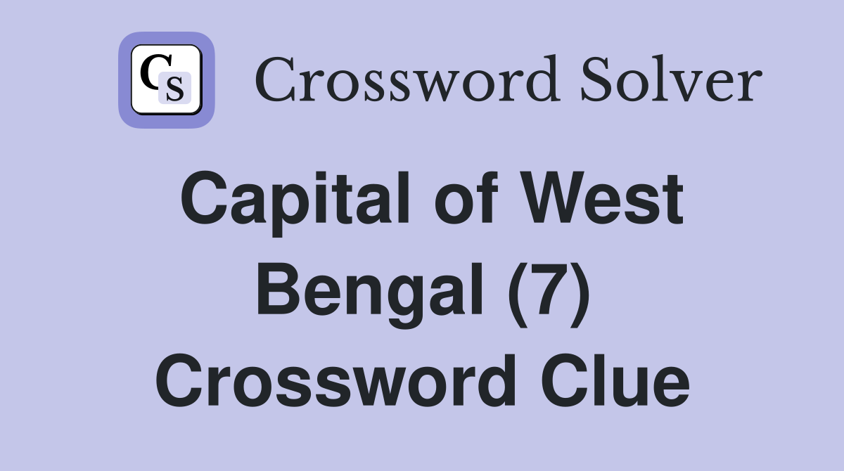 Capital of West Bengal (7) Crossword Clue
