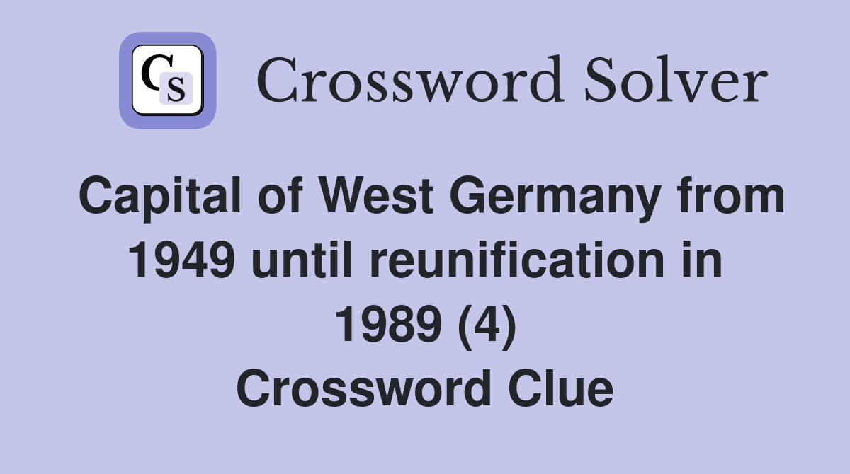 Capital of West Germany from 1949 until reunification in 1989 (4) Crossword Clue