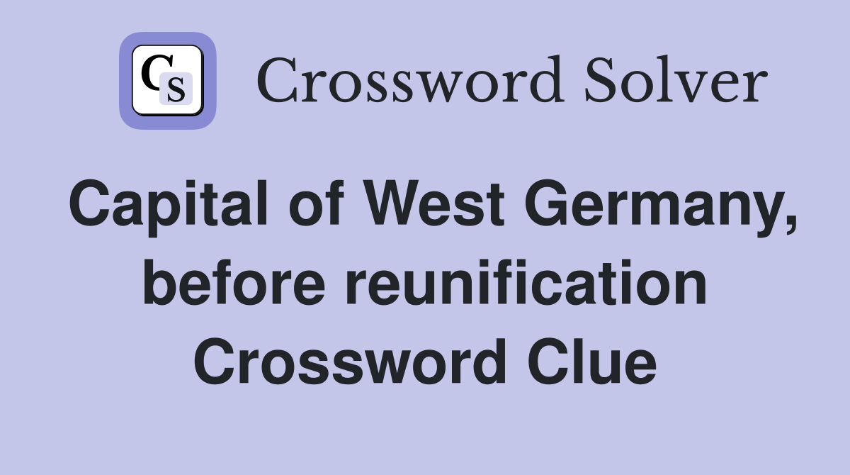 Capital of West Germany, before reunification Crossword Clue