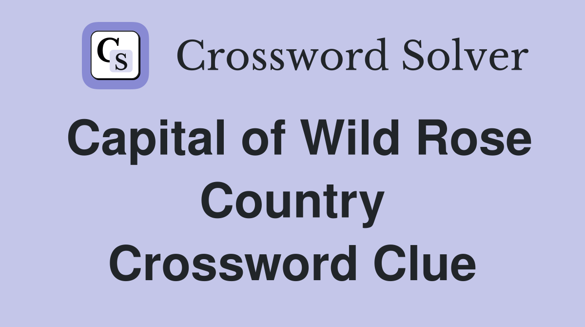 Capital of Wild Rose Country Crossword Clue