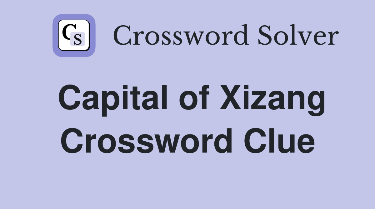 Capital of Xizang Crossword Clue