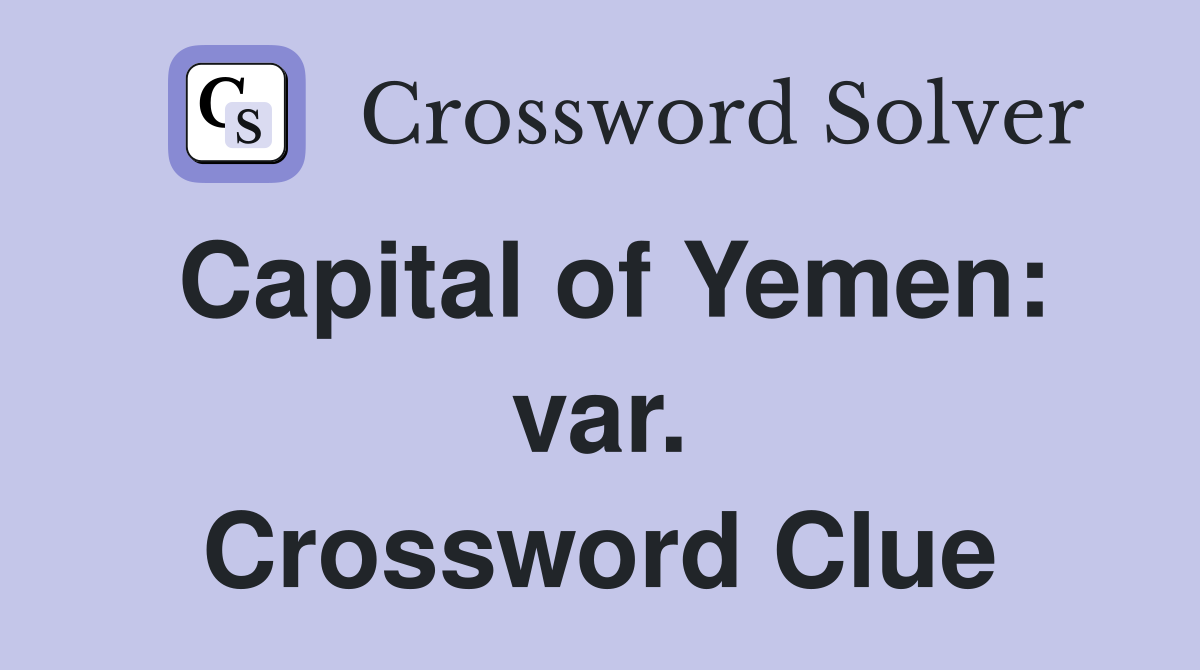 Capital of Yemen: var. Crossword Clue