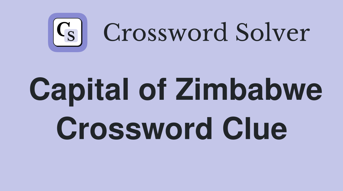 Capital of Zimbabwe Crossword Clue Answers Crossword Solver