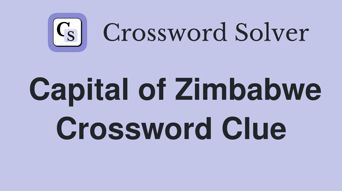Capital of Zimbabwe Crossword Clue