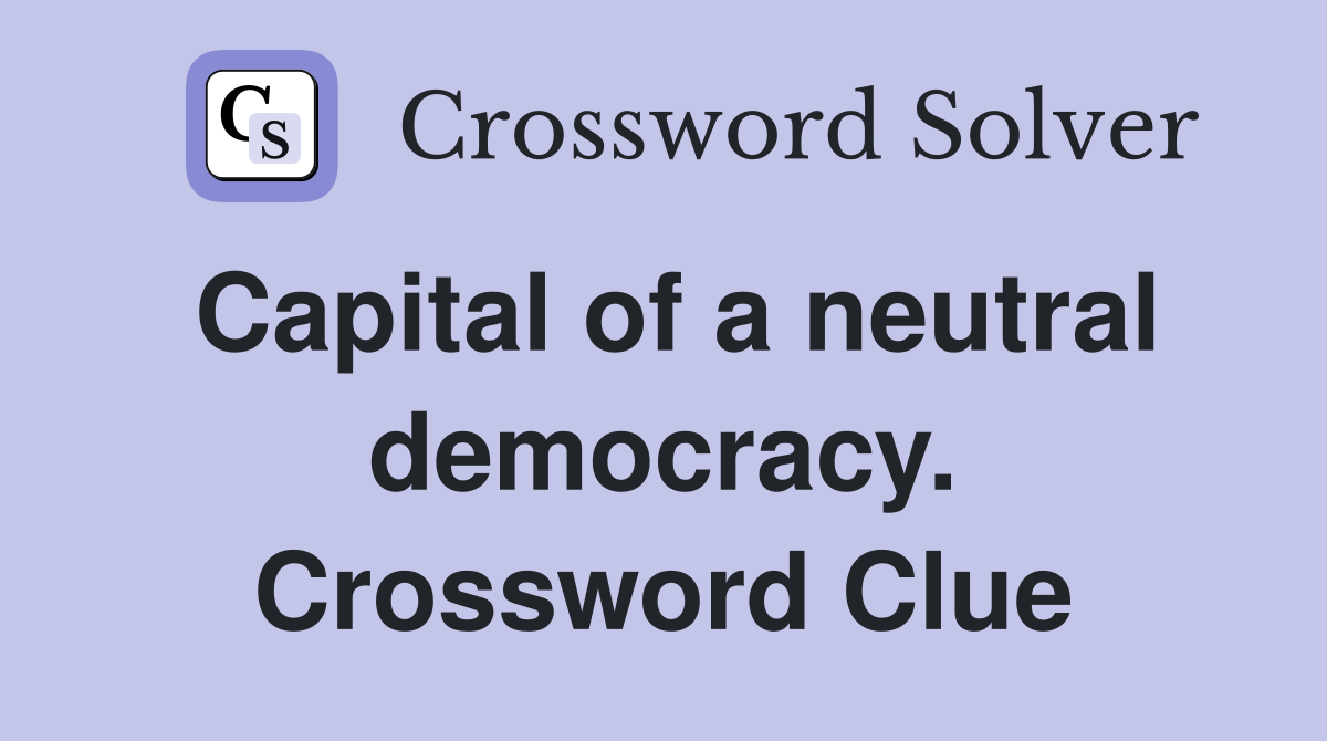 Capital of a neutral democracy. Crossword Clue