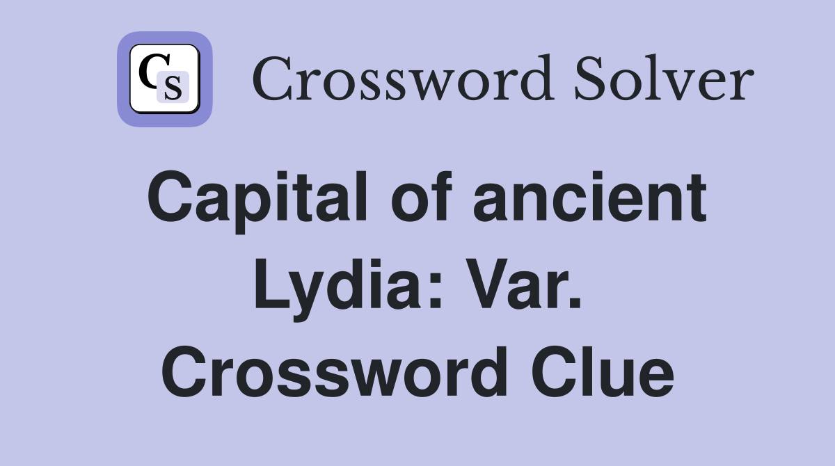 Capital of ancient Lydia: Var. Crossword Clue