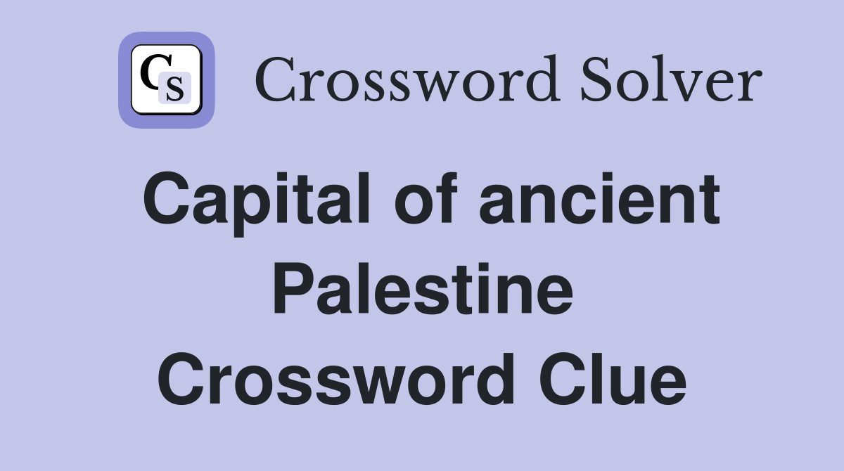 Capital of ancient Palestine Crossword Clue