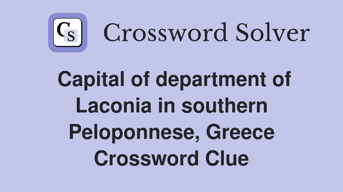 Capital of department of Laconia in southern Peloponnese, Greece Crossword Clue