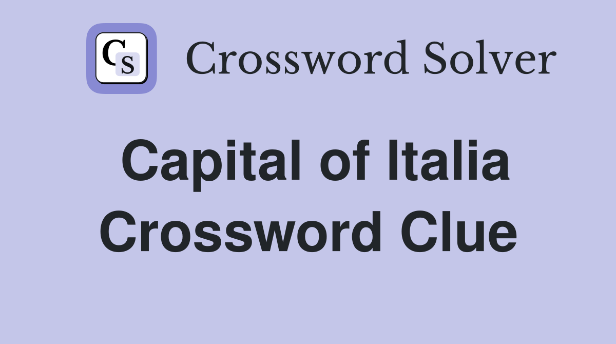 Capital of ltalia Crossword Clue