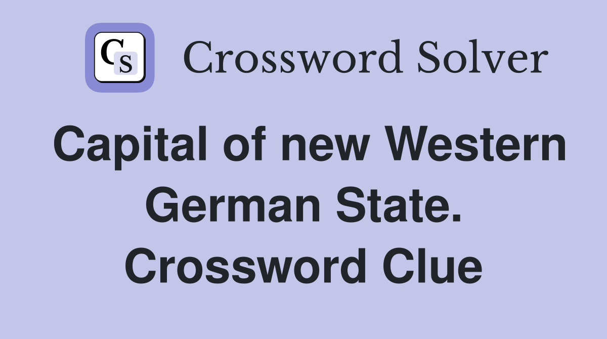 Capital of new Western German State. Crossword Clue