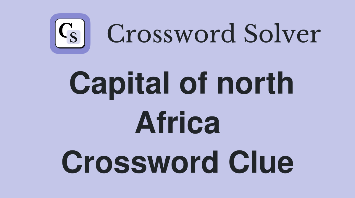 Capital of north Africa Crossword Clue