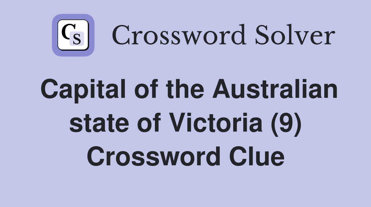 Capital of the Australian state of Victoria (9) Crossword Clue