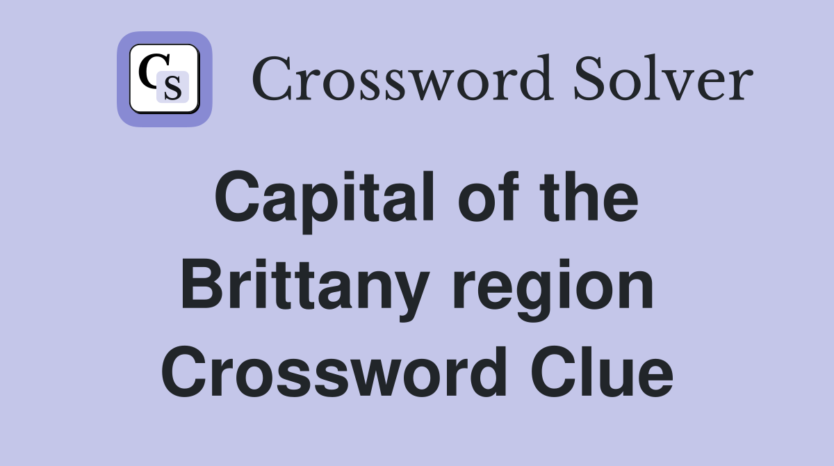 Capital of the Brittany region Crossword Clue