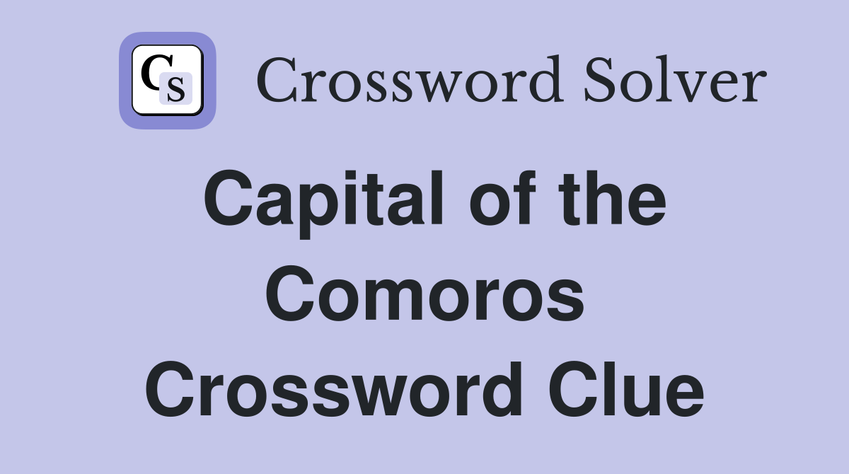Capital of the Comoros Crossword Clue