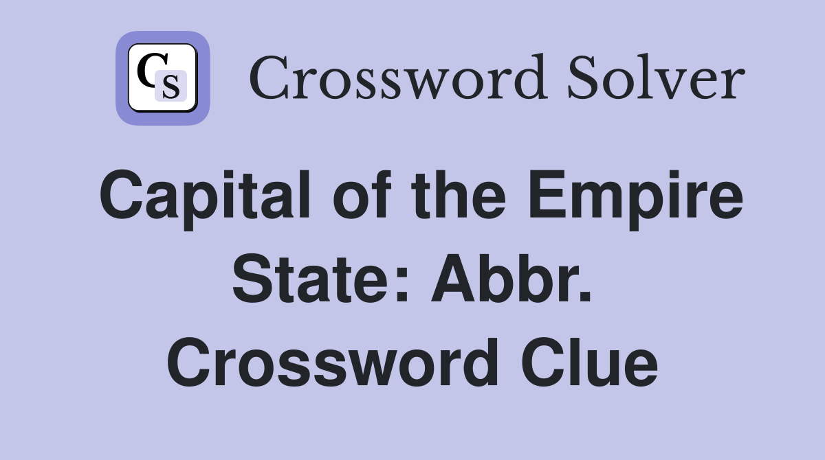 Capital of the Empire State: Abbr. Crossword Clue