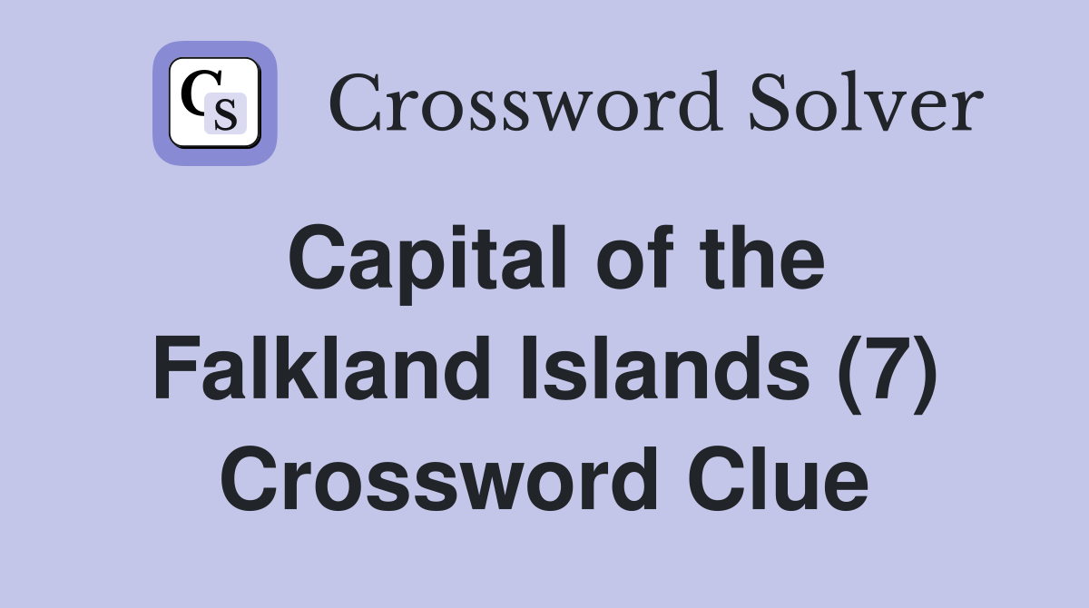 Capital of the Falkland Islands (7) Crossword Clue