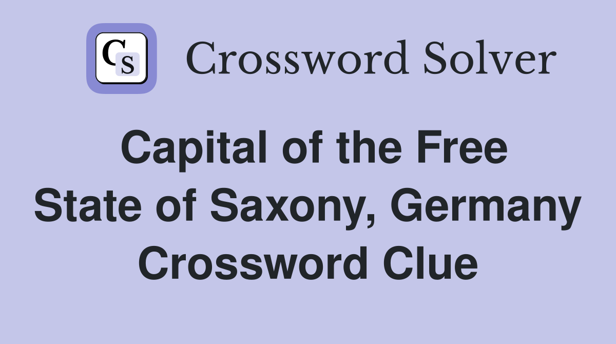 Capital of the Free State of Saxony, Germany Crossword Clue