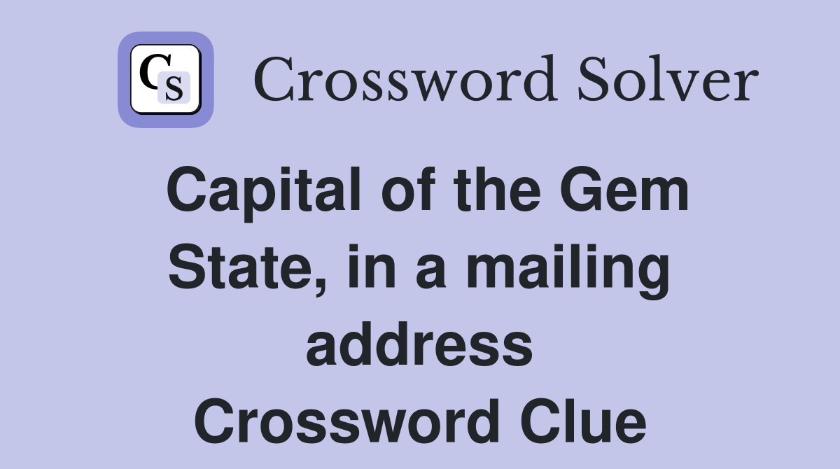 Capital of the Gem State, in a mailing address Crossword Clue