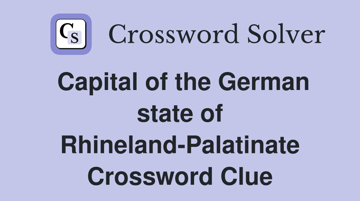 Capital of the German state of Rhineland-Palatinate Crossword Clue