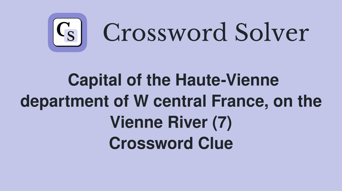 Capital of the Haute-Vienne department of W central France, on the Vienne River (7) Crossword Clue