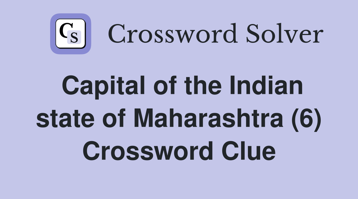 Capital of the Indian state of Maharashtra (6) Crossword Clue