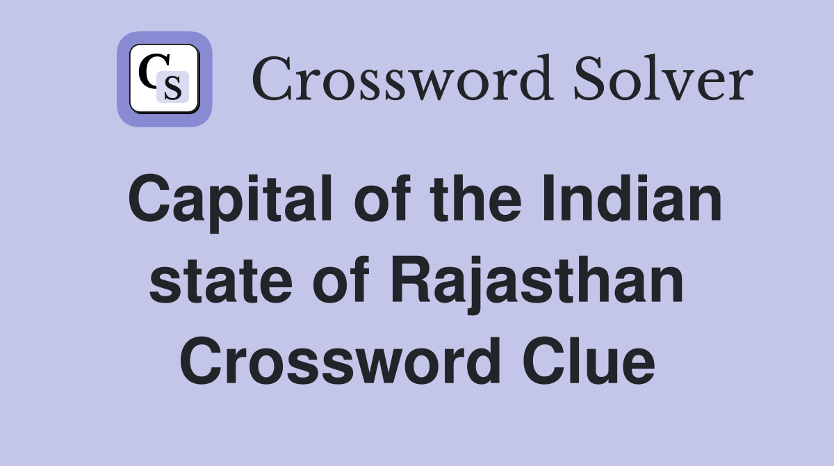 Capital of the Indian state of Rajasthan Crossword Clue