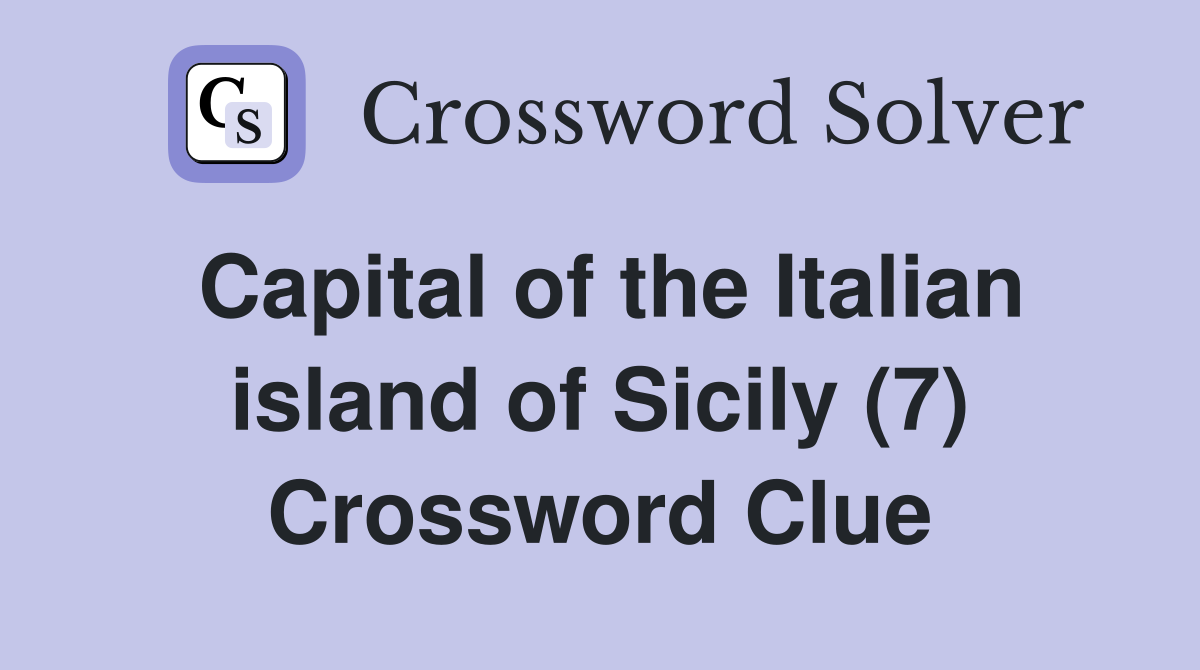Capital of the Italian island of Sicily (7) Crossword Clue