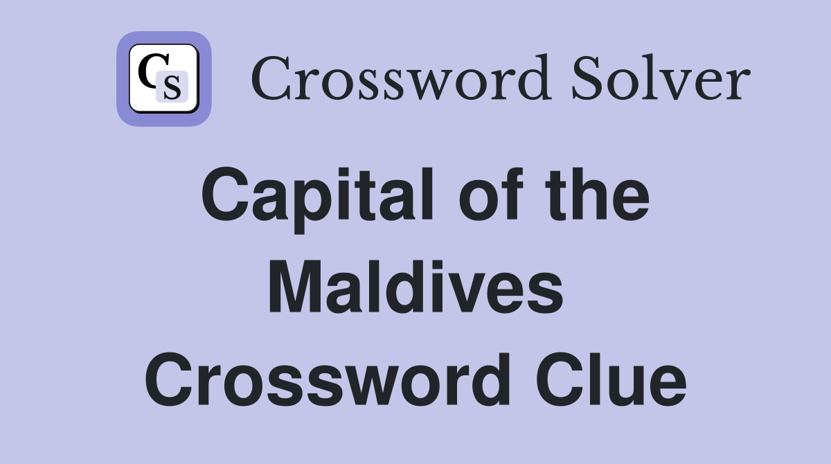 Capital of the Maldives Crossword Clue