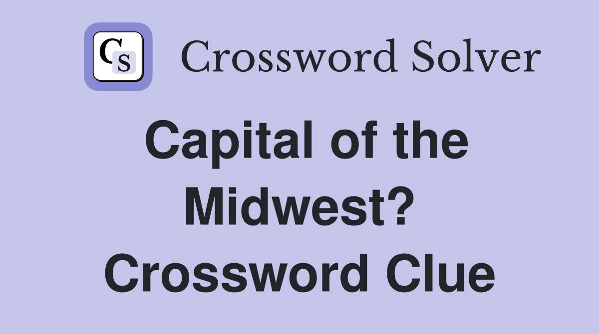 Capital of the Midwest? Crossword Clue