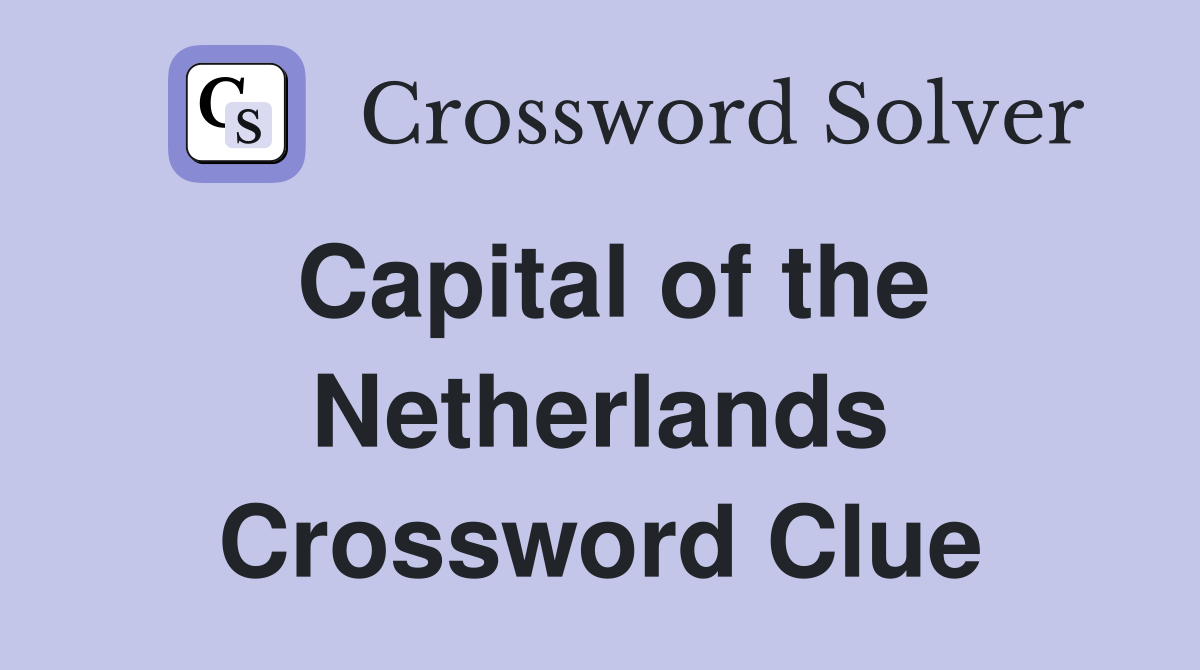 Capital of the Netherlands Crossword Clue