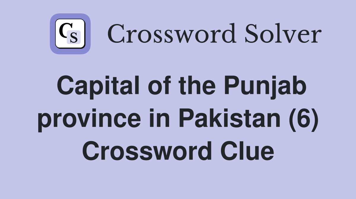 Capital of the Punjab province in Pakistan (6) Crossword Clue