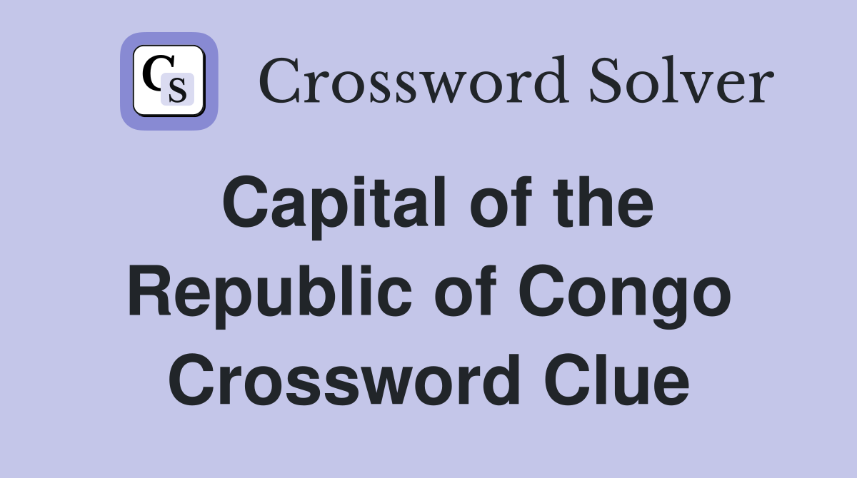 Capital of the Republic of Congo Crossword Clue