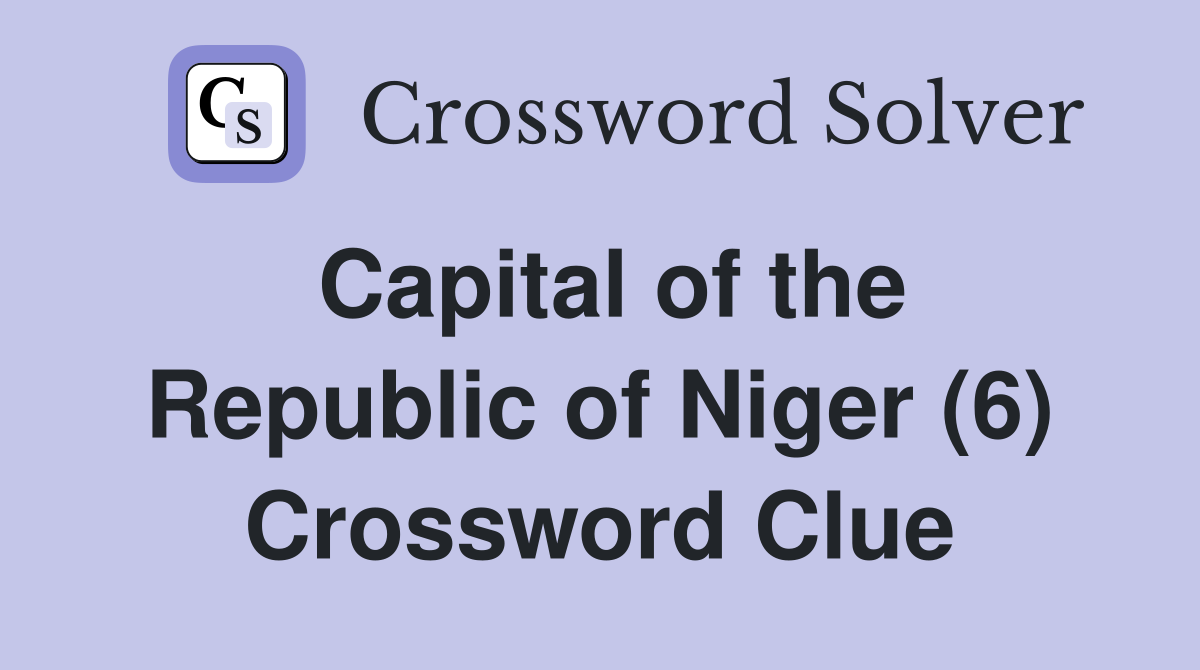 Capital of the Republic of Niger (6) Crossword Clue