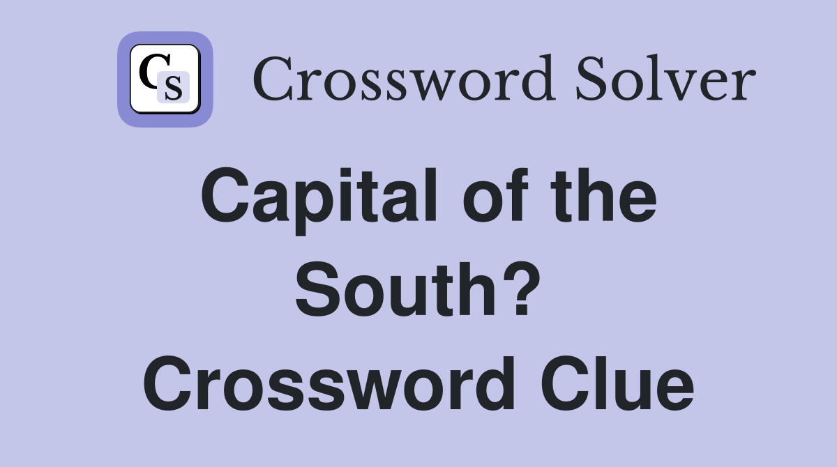 Capital of the South? Crossword Clue