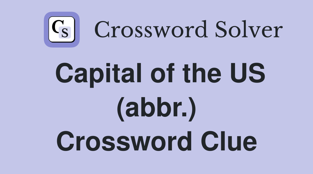 Capital of the US (abbr.) Crossword Clue