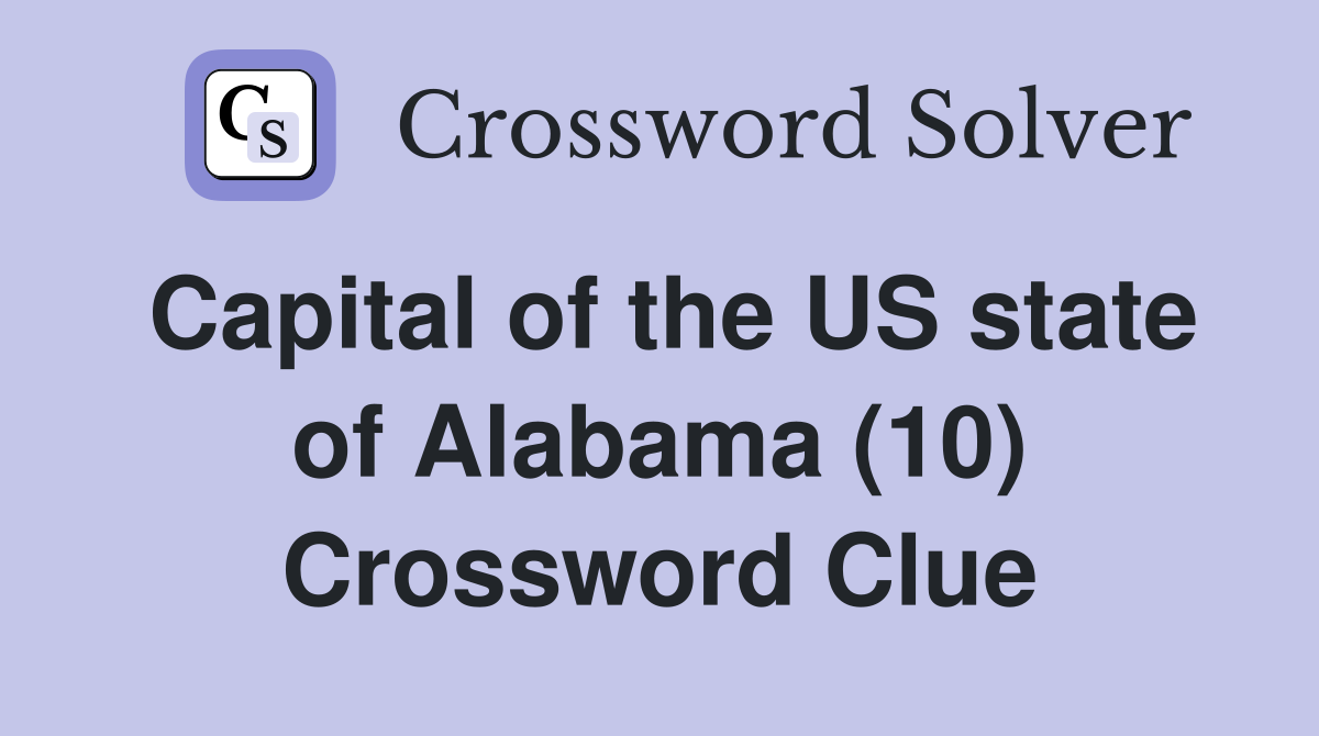 Capital of the US state of Alabama (10) Crossword Clue
